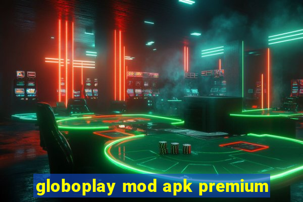 globoplay mod apk premium